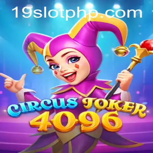 CircusJoker4096: A Deep Dive into the Thrills of 19SLOT